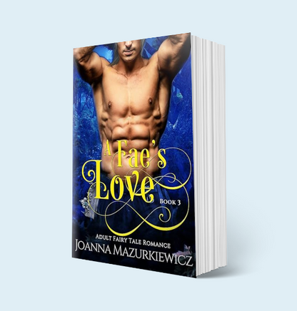 A Fae's Love: Adult Fairy Tale Romance Book 3: Paperback Copy