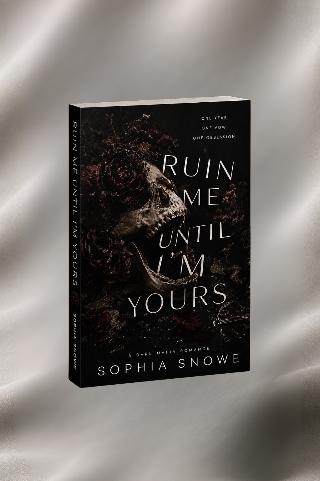 Ruin Me Until I'm Yours by Sophia Snowe