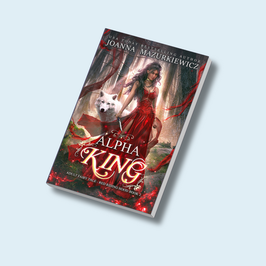 Alpha King (Adult Fairy Tale Romance, Red Riding Hood Book #2): Paperback Copy